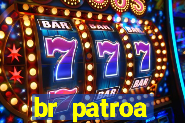 br patroa plataforma jogo online